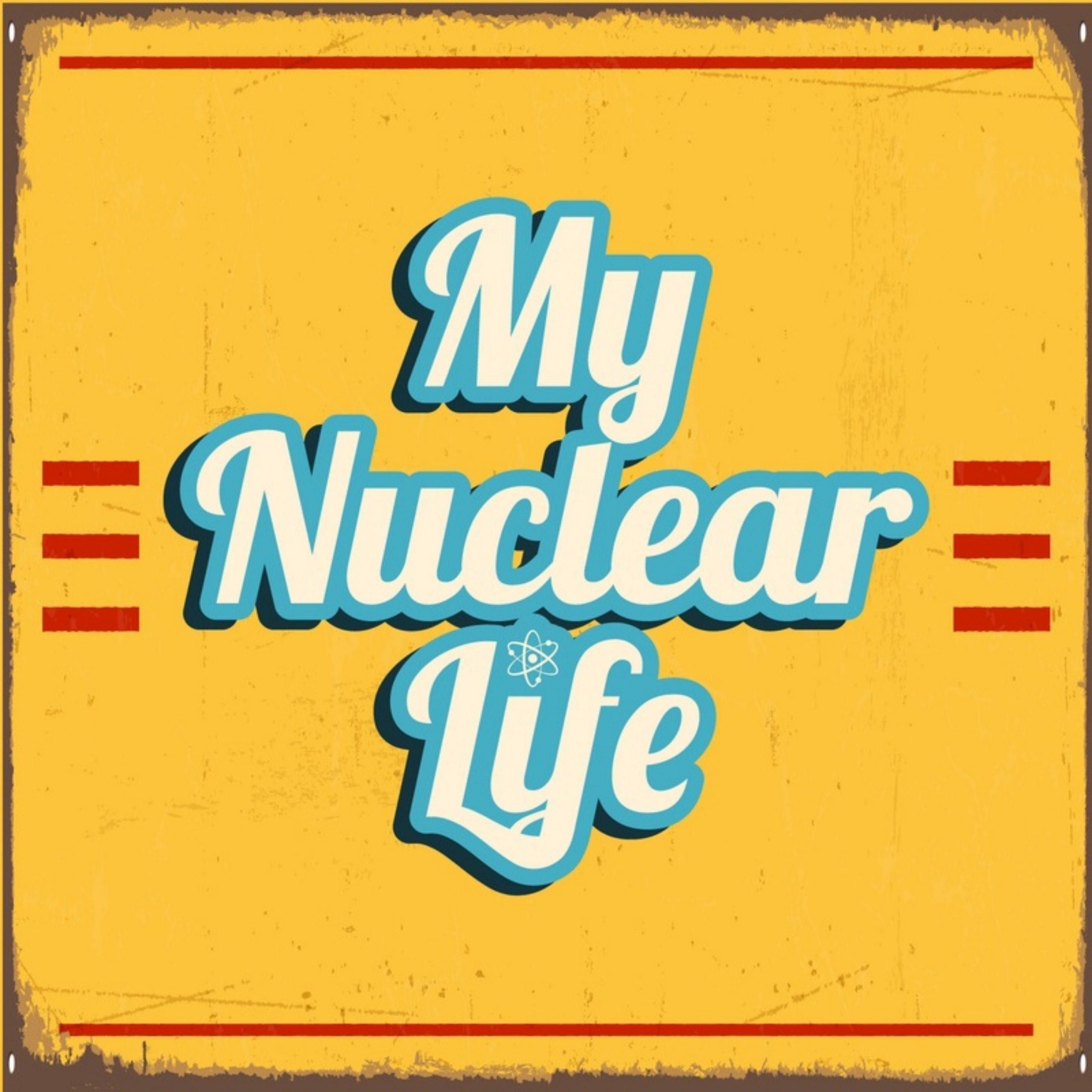 My Nuclear Life Podcast Logo