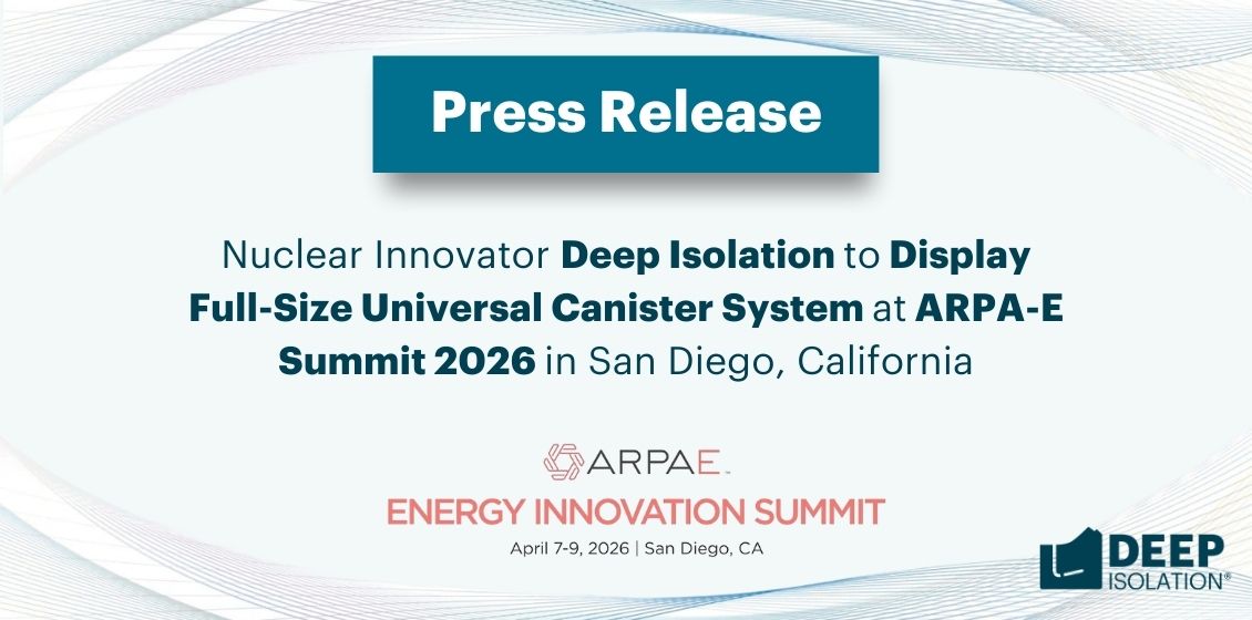 Nuclear Innovator Deep Isolation to Display Full-Size Universal Canister System at the 2026 ARPA-E Energy Innovation Summit in San Diego, California