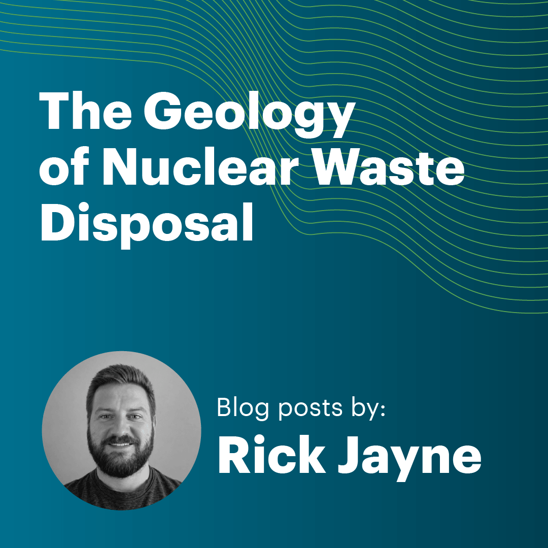 The Geology of Nuclear Waste Disposal Blog by Rick Jayne