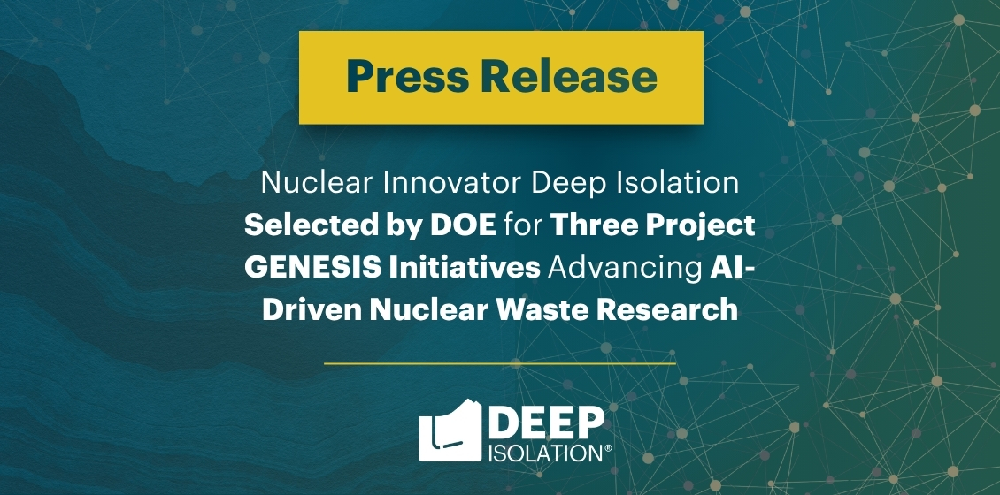Nuclear Innovator Deep Isolation Selected by DOE for Three Project GENESIS Initiatives Advancing AI-Driven Nuclear Waste Research