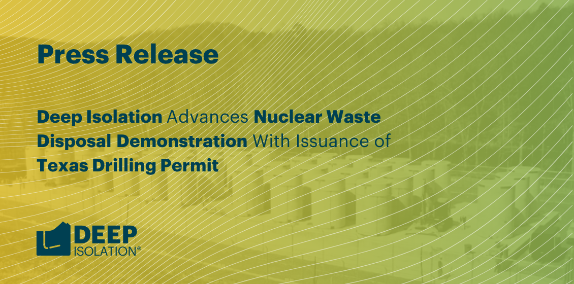 Deep Isolation Advances Nuclear Waste Disposal Demonstration with Issuance of Texas Drilling Permit