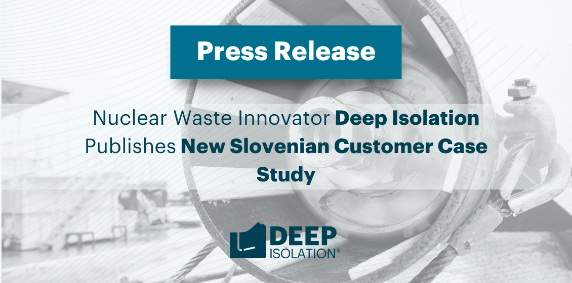 Nuclear Waste Innovator Deep Isolation Publishes New Slovenian Customer Case Study